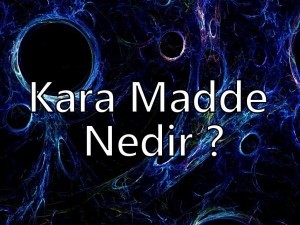 Karanlık Madde ve Gizemleri
