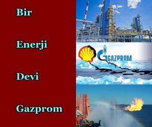 Bir Enerji Devi : Gazprom