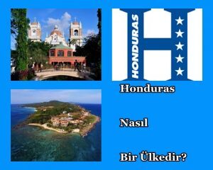 Honduras Nasıl Bir Ülkedir?