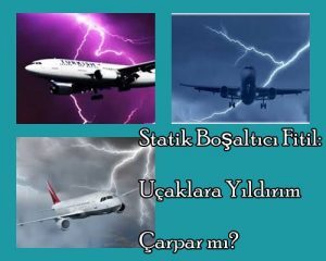Statik Boşaltıcı Fitil: Uçaklara Yıldırım Çarpar mı?