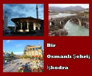 Bir Osmanlı Şehri; İşkodra