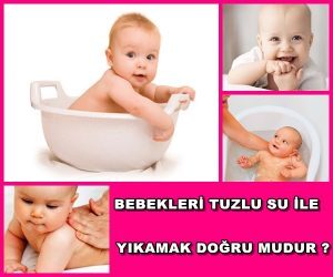 Bebekleri Tuzlu Su İle Yıkamak Doğru Mudur ?