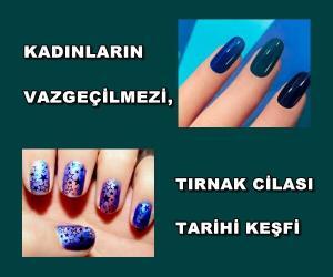 Kadınların Vazgeçilmezi; Tırnak Cilası ve Tarihi