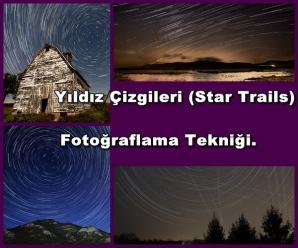 Yıldız Çizgileri (Star Trails) Fotoğraflama Tekniği