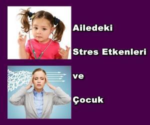 Ailedeki Stres Etkenleri Ve Çocuk
