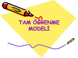Tam Öğrenme Modeli Nedir? Tam Öğrenme Modelinin  Eğitimdeki Yeri