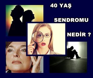 40 Yaş Sendromu Nedir ?