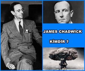 James Chadwick Kimdir?