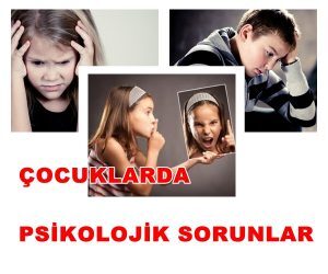 Çocuklarda Psikolojik Bozuklukların Belirtileri