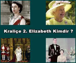 Kraliçe 2. Elizabeth Kimdir ?