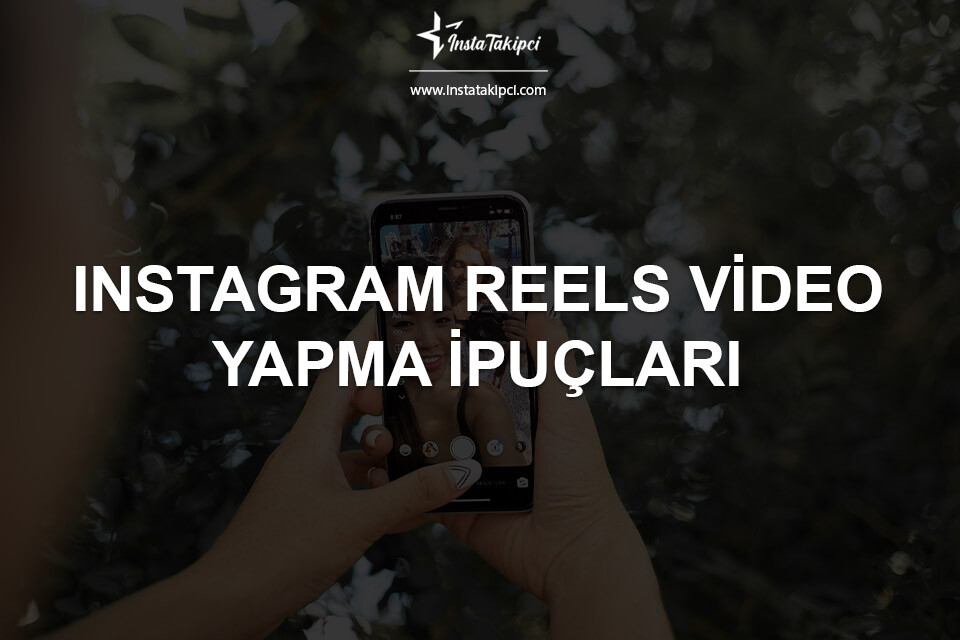 Instagram Reels Video Yapma İpuçları