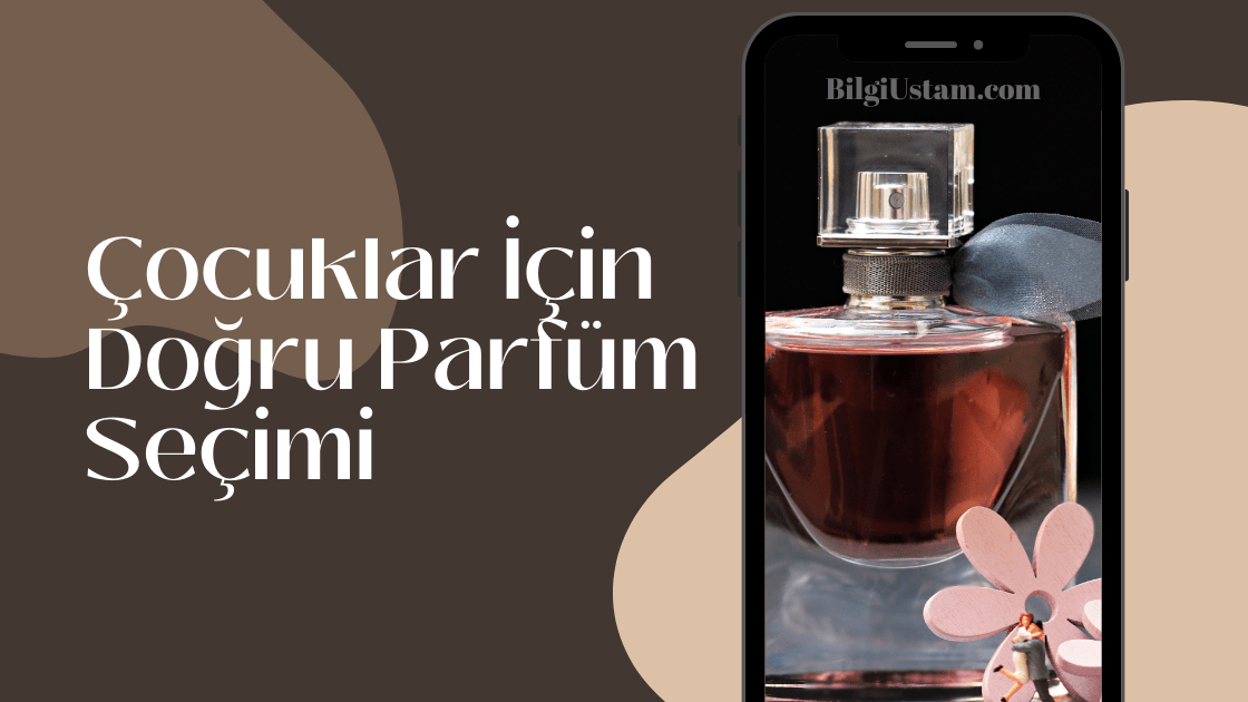 Çocuklar İçin Doğru Parfüm Seçimi